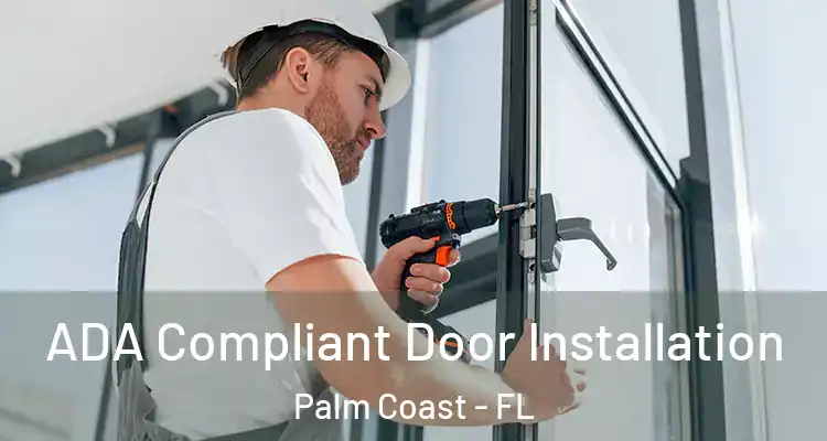  ADA Compliant Door Installation Palm Coast - FL
