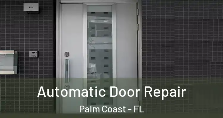  Automatic Door Repair Palm Coast - FL