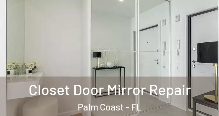  Closet Door Mirror Repair Palm Coast - FL