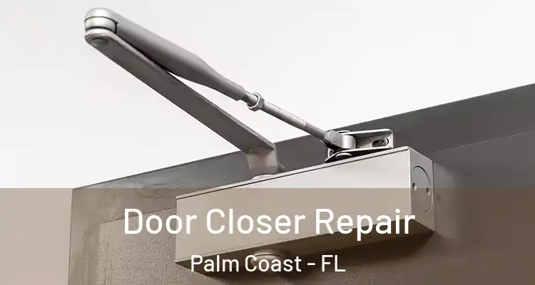  Door Closer Repair Palm Coast - FL