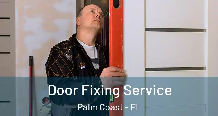 Door Fixing Service Palm Coast - FL