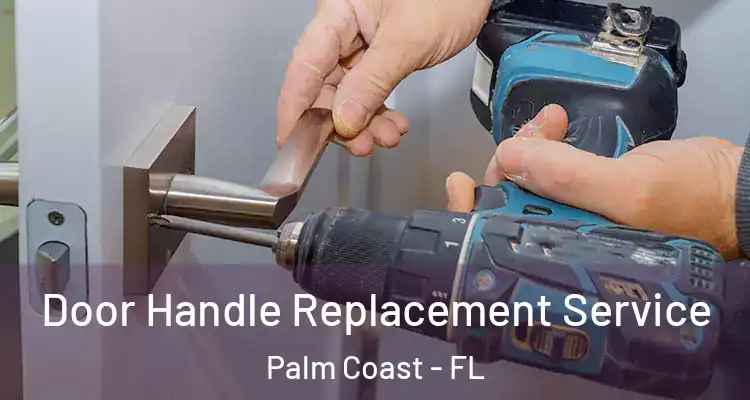  Door Handle Replacement Service Palm Coast - FL