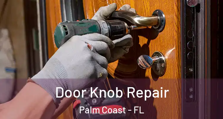  Door Knob Repair Palm Coast - FL