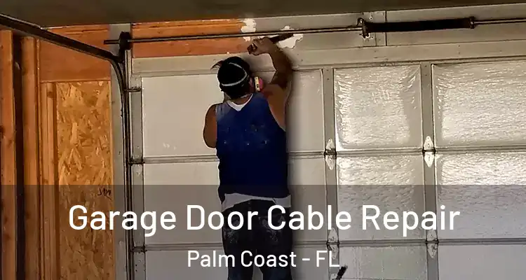  Garage Door Cable Repair Palm Coast - FL