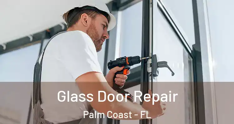  Glass Door Repair Palm Coast - FL