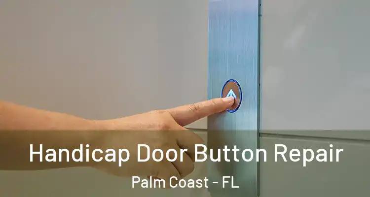  Handicap Door Button Repair Palm Coast - FL