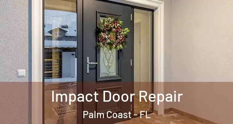  Impact Door Repair Palm Coast - FL