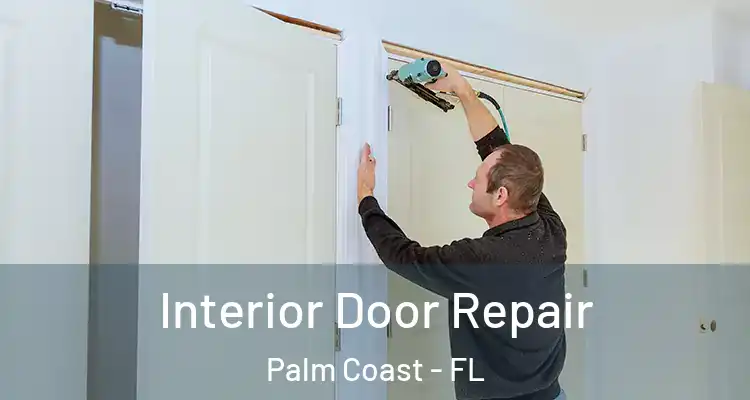 Interior Door Repair Palm Coast - FL