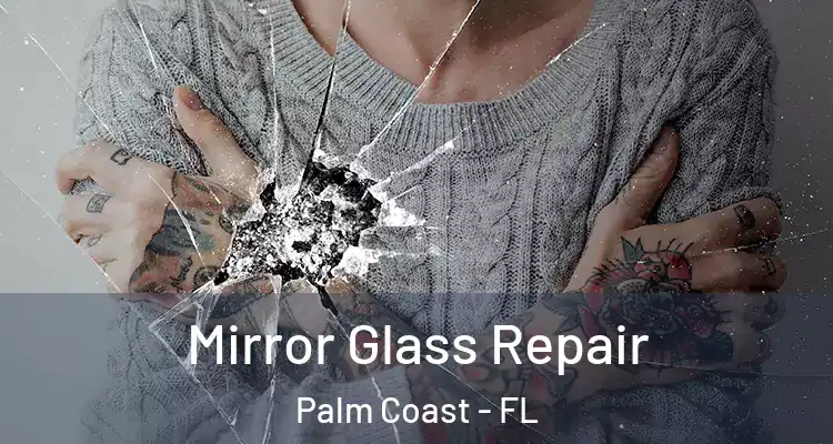  Mirror Glass Repair Palm Coast - FL