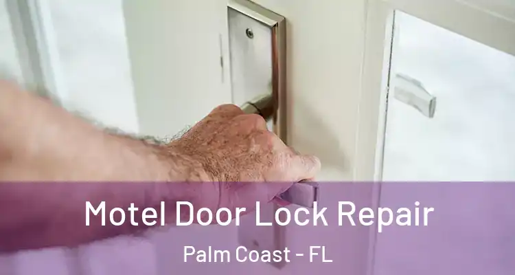  Motel Door Lock Repair Palm Coast - FL