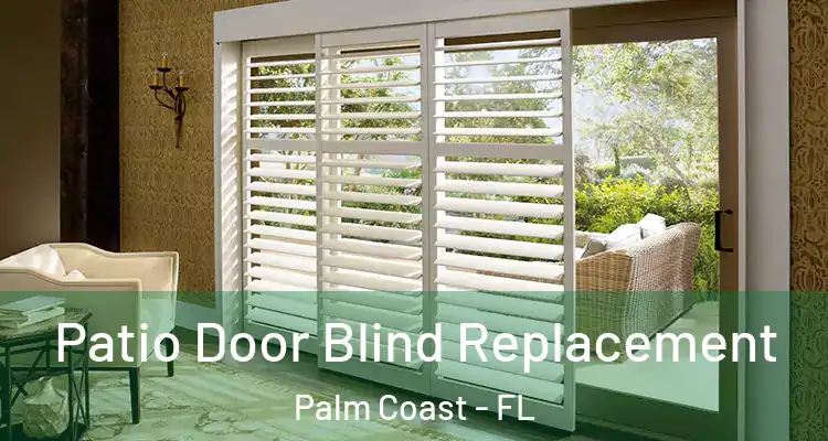  Patio Door Blind Replacement Palm Coast - FL