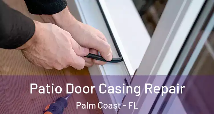  Patio Door Casing Repair Palm Coast - FL