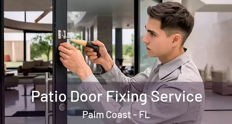  Patio Door Fixing Service Palm Coast - FL