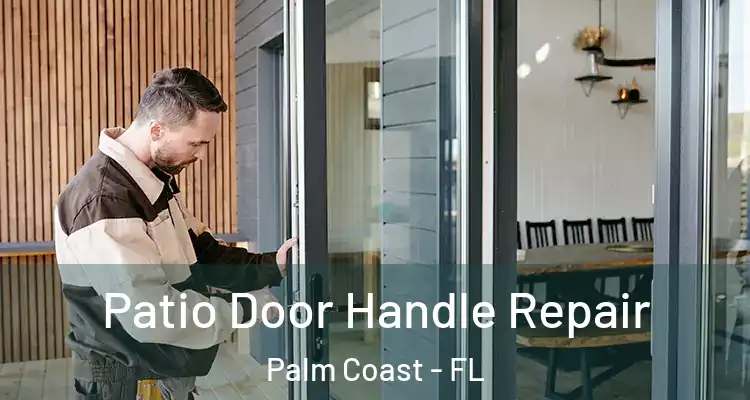  Patio Door Handle Repair Palm Coast - FL