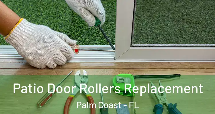 Patio Door Rollers Replacement Palm Coast - FL