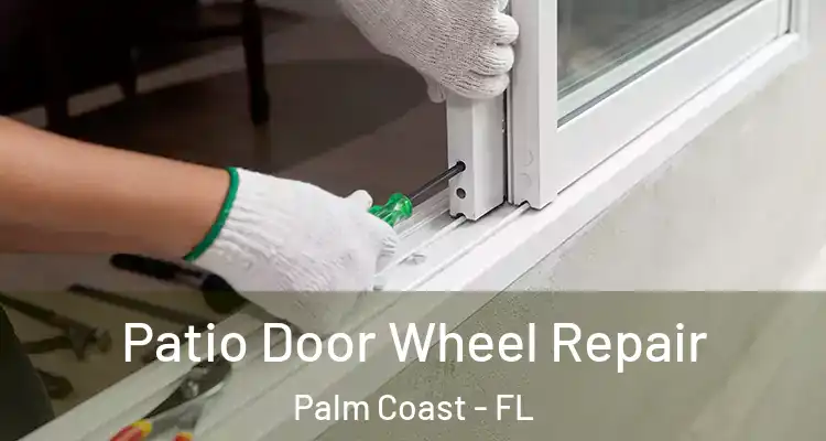 Patio Door Wheel Repair Palm Coast - FL