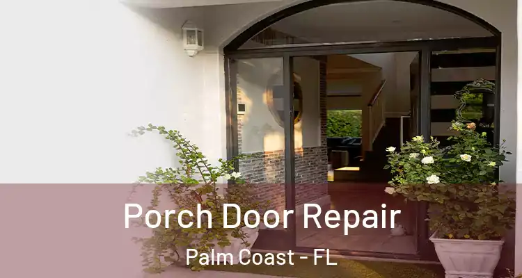  Porch Door Repair Palm Coast - FL