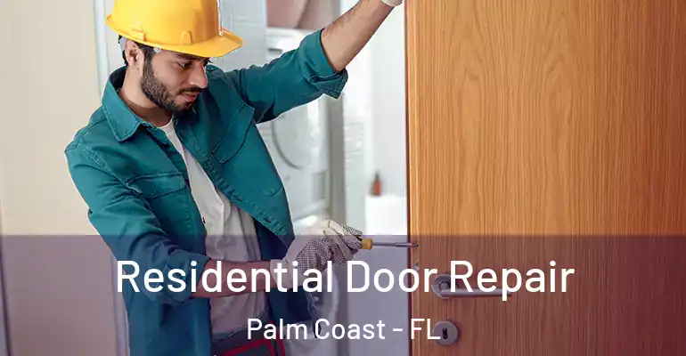  Residential Door Repair Palm Coast - FL