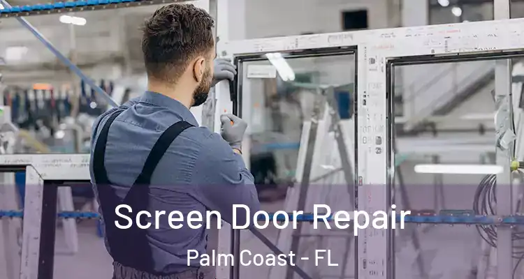  Screen Door Repair Palm Coast - FL