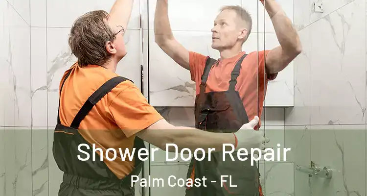  Shower Door Repair Palm Coast - FL