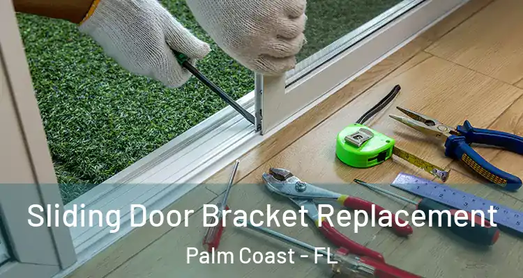  Sliding Door Bracket Replacement Palm Coast - FL