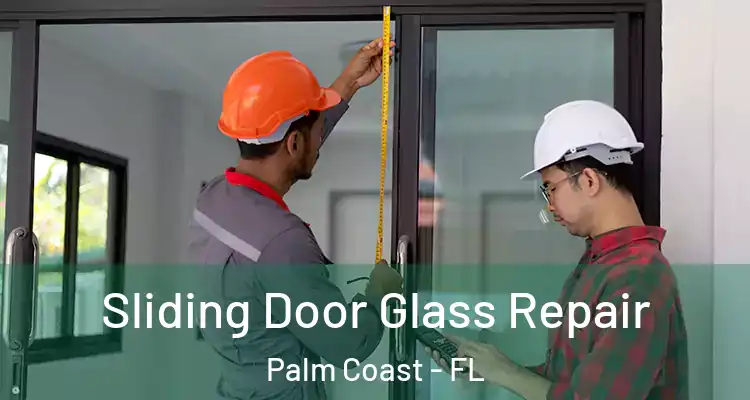  Sliding Door Glass Repair Palm Coast - FL