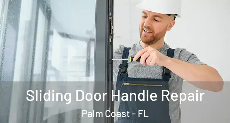  Sliding Door Handle Repair Palm Coast - FL