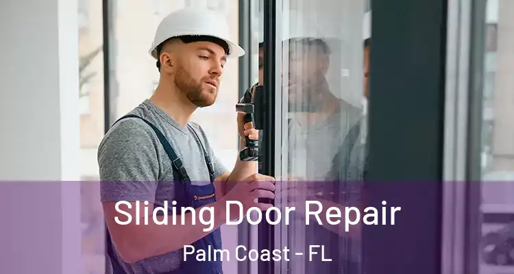  Sliding Door Repair Palm Coast - FL