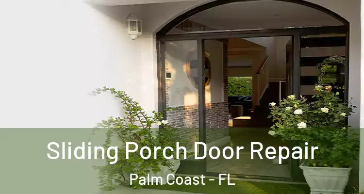  Sliding Porch Door Repair Palm Coast - FL
