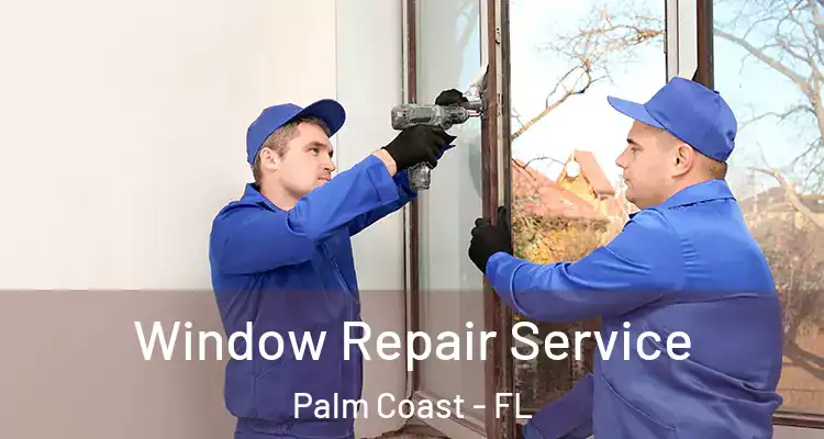  Window Repair Service Palm Coast - FL